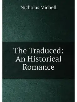 The Traduced An Historical Romance