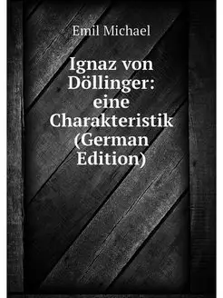 Ignaz von Dollinger eine Charakteris