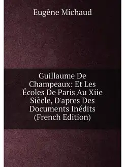 Guillaume De Champeaux Et Les Écoles De Paris Au Xi