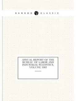 Annual Report of the Bureau of Labor and Industrial