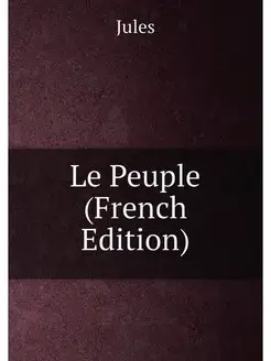 Le Peuple (French Edition)