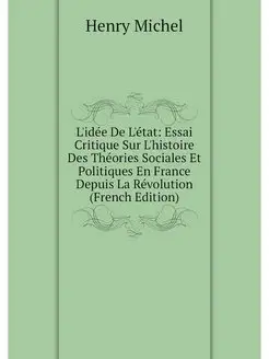 L'idee De L'etat Essai Critique Sur