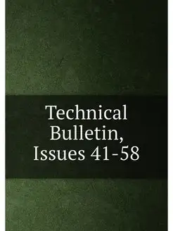 Technical Bulletin, Issues 41-58