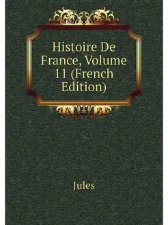 Histoire De France, Volume 11 (French