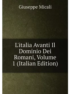 L'italia Avanti Il Dominio Dei Romani, Volume 1 (Ita