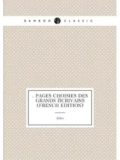 Pages Choisies Des Grands Écrivains (French Edition)