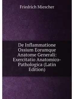 De Inflammatione Ossium Eorumque Anatome Generali E