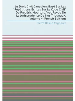 Le Droit Civil Canadien Basé Sur Les "Répétitions É