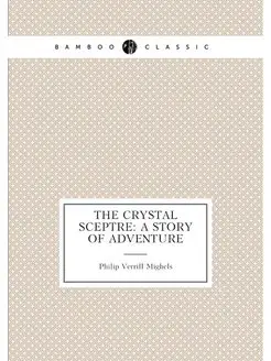 The Crystal Sceptre A Story of Adventure