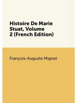 Histoire De Marie Stuat, Volume 2 (French Edition)