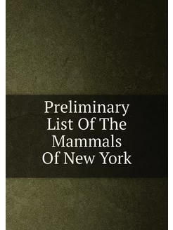 Preliminary List Of The Mammals Of New York