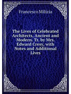 The Lives of Celebrated Architects, A