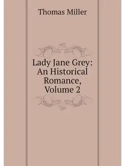 Lady Jane Grey An Historical Romance