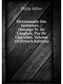 Dictionnaire Des Jardiniers . Ouvrag