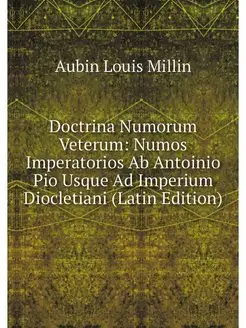 Doctrina Numorum Veterum Numos Imper