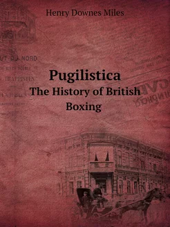 Pugilistica. The History of British B