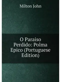 O Paraiso Perdido Polma Epico (Portuguese Edition)