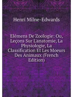 Elemens De Zoologie Ou, Lecons Sur L