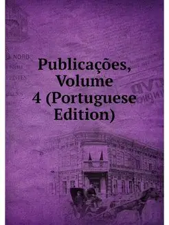 Publicacoes, Volume 4 (Portuguese Edi