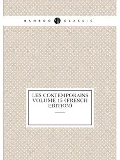 Les contemporains Volume 15 (French Edition)