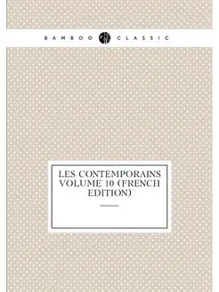 Les contemporains Volume 10 (French Edition)