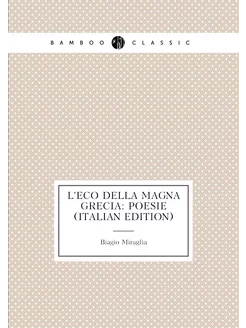 L'eco Della Magna Grecia Poesie (Italian Edition)