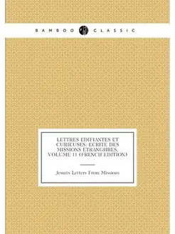 Lettres Edifiantes Et Curieuses Ecrite Des Missions