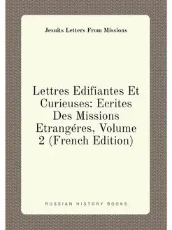 Lettres Edifiantes Et Curieuses Ecrites Des Mission