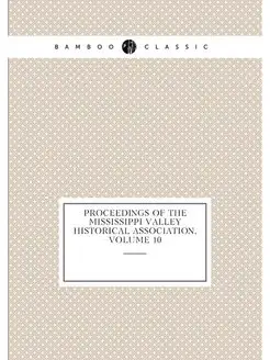 Proceedings of the Mississippi Valley Historical Ass