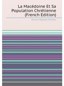 La Macédoine Et Sa Population Chrétienne (French Edi