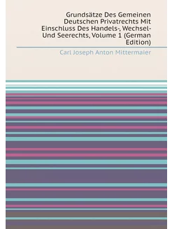 Grundsätze Des Gemeinen Deutschen Privatrechts Mit E