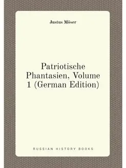 Patriotische Phantasien, Volume 1 (German Edition)