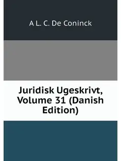 Juridisk Ugeskrivt, Volume 31 (Danish