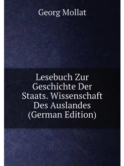 Lesebuch Zur Geschichte Der Staats. Wissenschaft Des