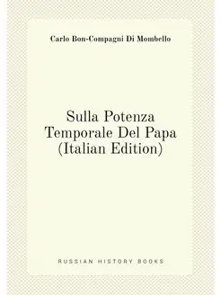 Sulla Potenza Temporale Del Papa (Italian Edition)