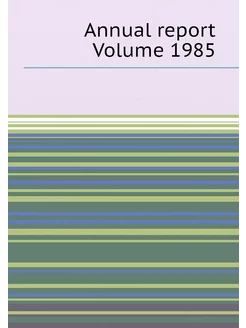 Annual report Volume 1985