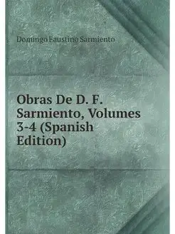 Obras De D. F. Sarmiento, Volumes 3-4