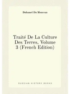 Traité De La Culture Des Terres, Volume 3 (French Ed