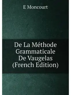 De La Méthode Grammaticale De Vaugelas (French Edition)