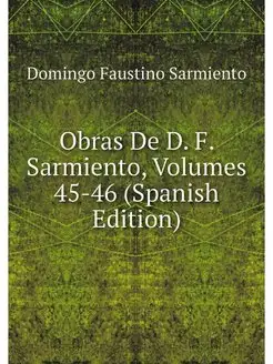 Obras De D. F. Sarmiento, Volumes 45-