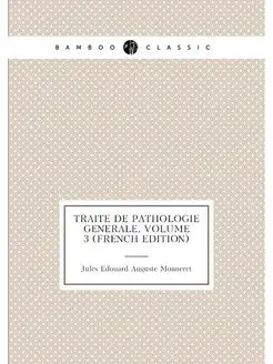 Traite De Pathologie Generale, Volume 3 (French Edit