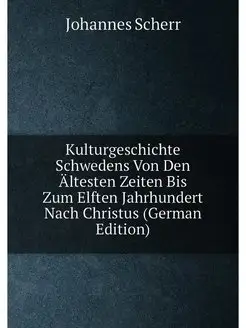 Kulturgeschichte Schwedens Von Den Ältesten Zeiten B