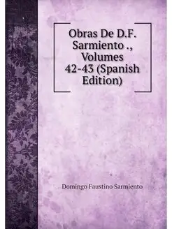 Obras De D.F. Sarmiento, Volumes 42