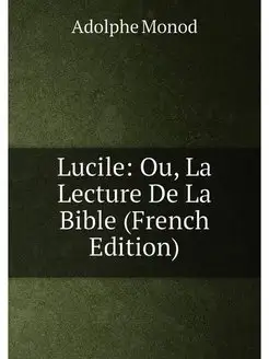 Lucile Ou, La Lecture De La Bible (French Edition)