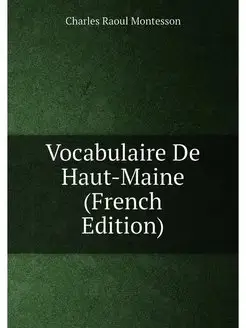 Vocabulaire De Haut-Maine (French Edition)