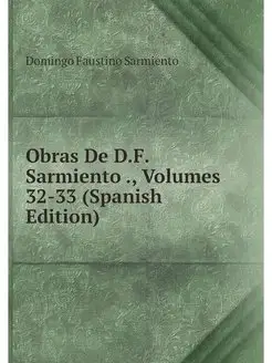 Obras De D.F. Sarmiento, Volumes 32