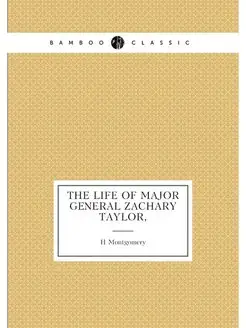 The Life of Major General Zachary Taylor