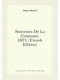 Souvenirs De La Commune, 1871 (French Edition)