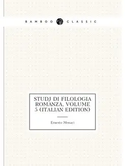 Studj Di Filologia Romanza, Volume 5 (Italian Edition)