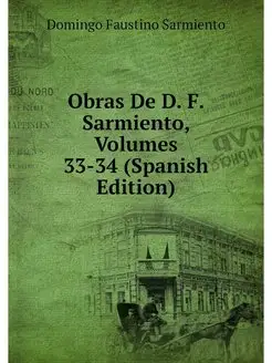 Obras De D. F. Sarmiento, Volumes 33-